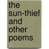The Sun-Thief And Other Poems door Rhys Carpenter