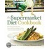 The Supermarket Diet Cookbook