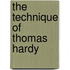 The Technique Of Thomas Hardy by Joseph Warren Beach