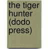 The Tiger Hunter (Dodo Press) by Captain Mayne Reid