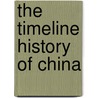 The Timeline History of China door Meredith Macardle
