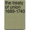 The Treaty Of Union 1689-1740 door Iain Johnston