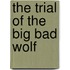 The Trial Of The Big Bad Wolf