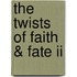 The Twists Of Faith & Fate Ii