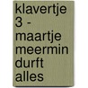 Klavertje 3 - Maartje Meermin durft alles