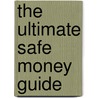 The Ultimate Safe Money Guide door Weiss Ratings Inc