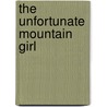 The Unfortunate Mountain Girl by L. J. Pratt
