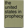 The United States In Prophecy by Nina Harris