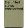 The United States Transformed by Unknown