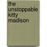 The Unstoppable Kitty Madison door Tracy Lee Fitch