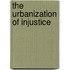 The Urbanization of Injustice