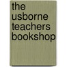 The Usborne Teachers Bookshop door Onbekend