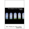 The Utopia Of Sir Thomas More by St Thomas More