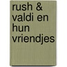 Rush & Valdi en hun vriendjes by Prinses Lea van Belgie