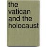 The Vatican And The Holocaust by Ronald L. Braham
