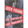 The Vertigo of Late Modernity door Jock Young