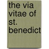The Via Vitae Of St. Benedict door Bernard Hayes