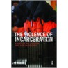 The Violence Of Incarceration by Phil Scraton