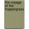 The Voyage Of The Hoppergrass by Edmund Lester Pearson