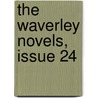 The Waverley Novels, Issue 24 door Walter Scott