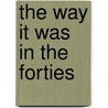 The Way It Was In The Forties by Clyde Bowman