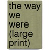 The Way We Were (Large Print) by Marcia Willett