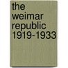The Weimar Republic 1919-1933 by Ruth Henig
