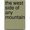 The West Side of Any Mountain by J. Scott Bryson