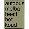 AUTOBUS MELBA HEEFT HET KOUD by Nvt