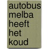 AUTOBUS MELBA HEEFT HET KOUD