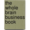 The Whole Brain Business Book door Ned Herrmann