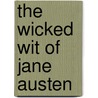 The Wicked Wit Of Jane Austen door Dominique Enright