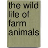 The Wild Life of Farm Animals by Leigh Rubin