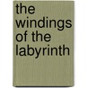 The Windings Of The Labyrinth door Peter Thoms