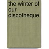 The Winter of Our Discotheque by Andrew W.M. Beierle