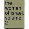 The Women Of Israel, Volume 2 door Grace Aguilar