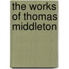 The Works Of Thomas Middleton door John Fletcher