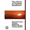 The Works Of Thomas Middleton door William Rowley