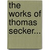The Works Of Thomas Secker... door Onbekend