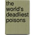 The World's Deadliest Poisons