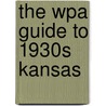 The Wpa Guide to 1930s Kansas door James Shortridge