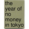 The Year of No Money in Tokyo by Wayne Lionel Aponte