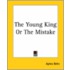 The Young King Or The Mistake