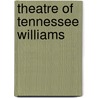 Theatre of Tennessee Williams by Tennessee Williams