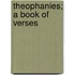 Theophanies; A Book Of Verses