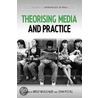 Theorising Media And Practice by Brauchler