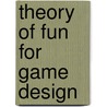 Theory Of Fun For Game Design door Ralph Koster
