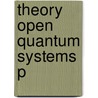 Theory Open Quantum Systems P by Heinz-Peter Breuer