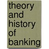 Theory and History of Banking door Oliver Mitchell Wentworth Sprague