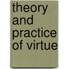 Theory and Practice of Virtue door Gilbert C. Meilaender